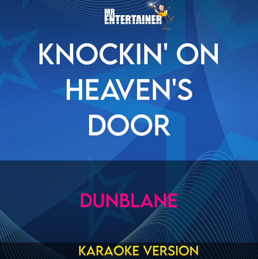 Knockin' On Heaven's Door - Dunblane (Karaoke Version) from Mr Entertainer Karaoke