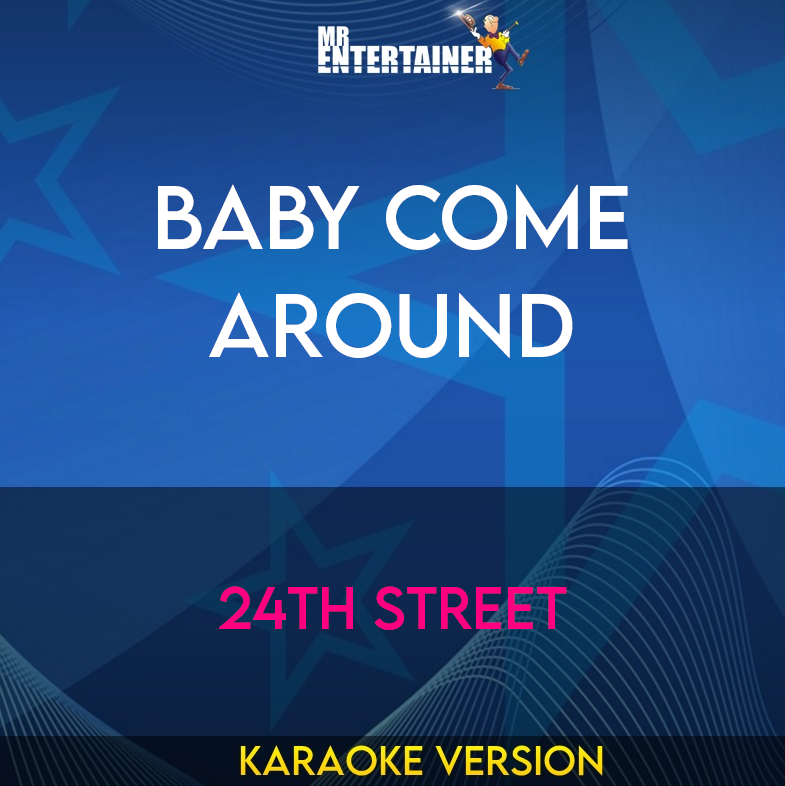 Baby Come Around - 24th Street (Karaoke Version) from Mr Entertainer Karaoke