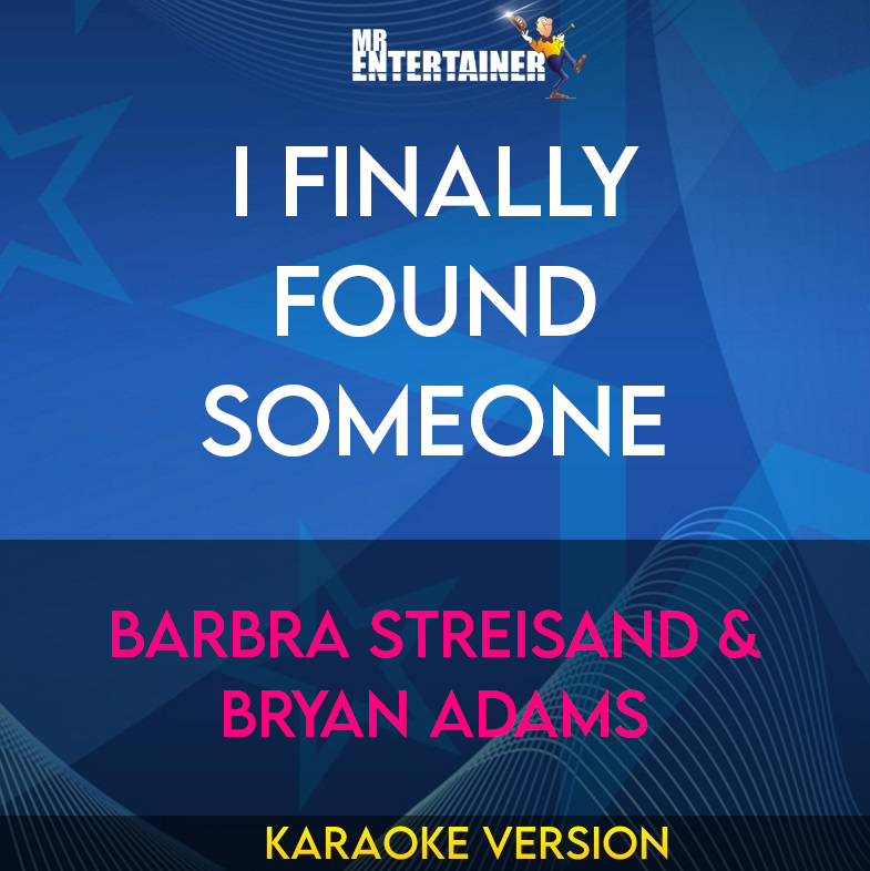 I Finally Found Someone - Barbra Streisand & Bryan Adams (Karaoke Version) from Mr Entertainer Karaoke