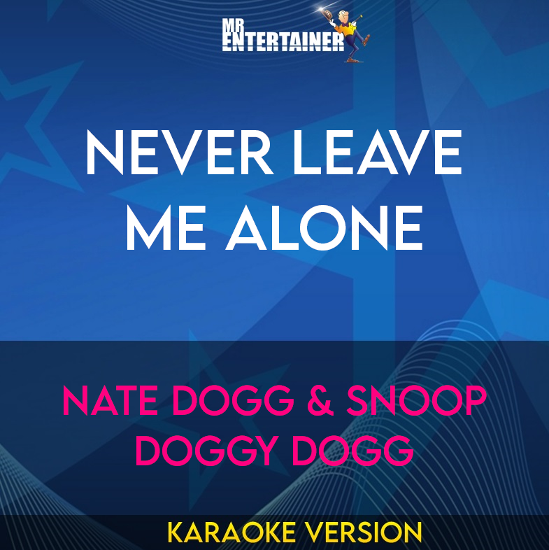 Never Leave Me Alone - Nate Dogg & Snoop Doggy Dogg (Karaoke Version) from Mr Entertainer Karaoke