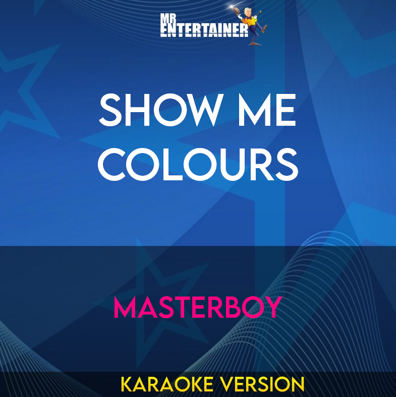 Show Me Colours - Masterboy (Karaoke Version) from Mr Entertainer Karaoke