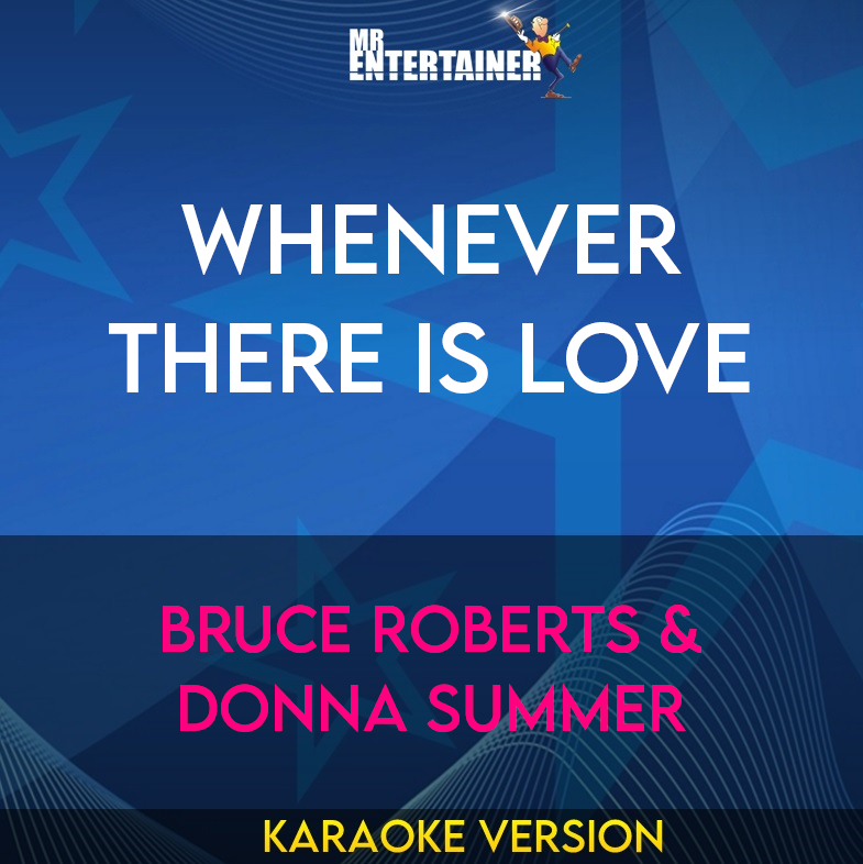 Whenever There Is Love - Bruce Roberts & Donna Summer (Karaoke Version) from Mr Entertainer Karaoke