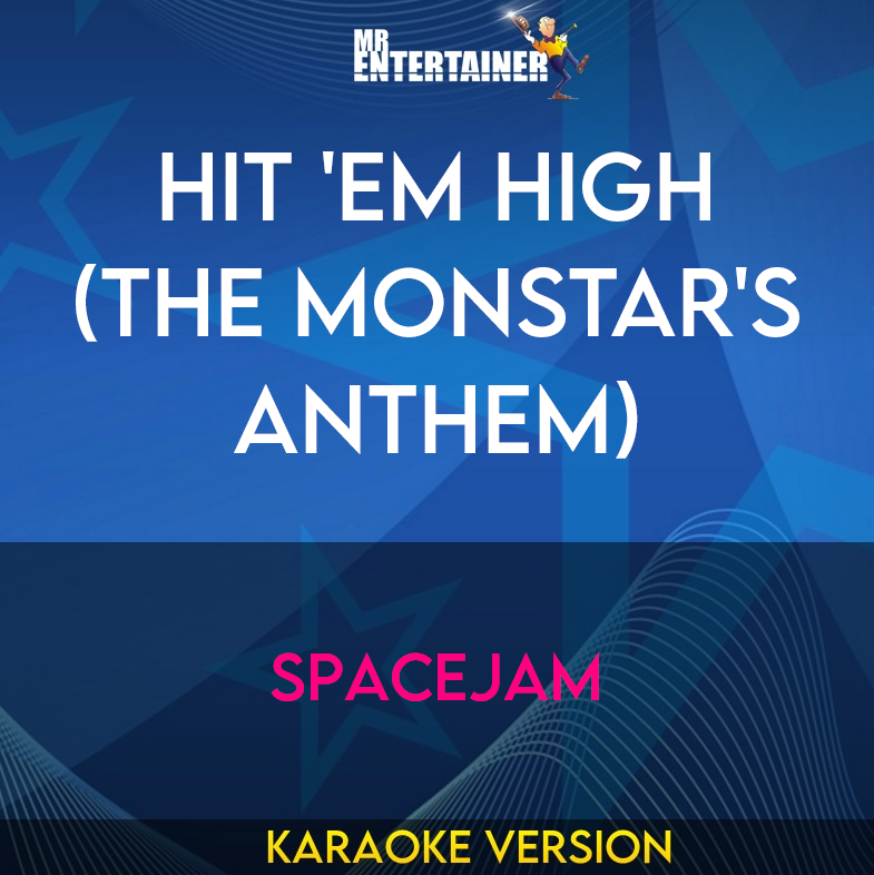 Hit 'em High (The Monstar's Anthem) - Spacejam (Karaoke Version) from Mr Entertainer Karaoke