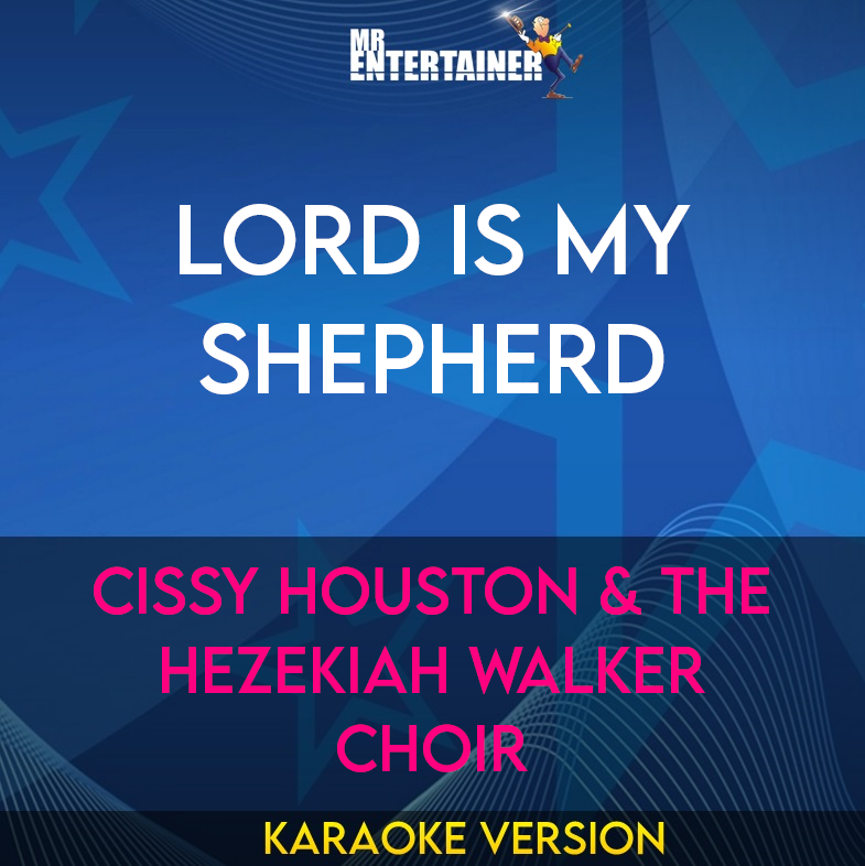 Lord Is My Shepherd - Cissy Houston & The Hezekiah Walker Choir (Karaoke Version) from Mr Entertainer Karaoke