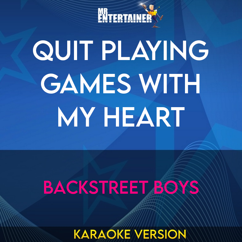 Quit Playing Games With My Heart - Backstreet Boys (Karaoke Version) from Mr Entertainer Karaoke