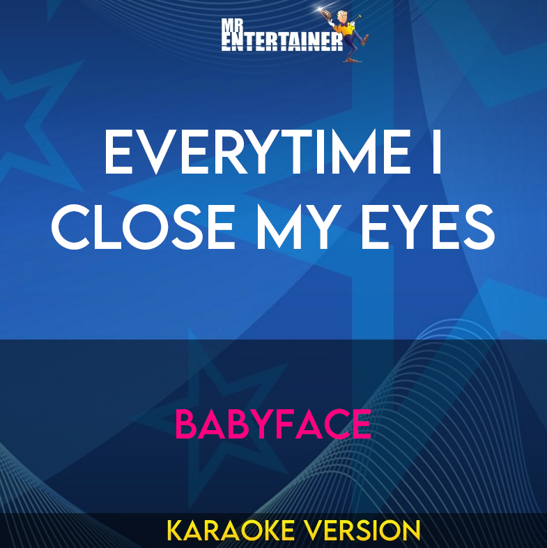 Everytime I Close My Eyes - Babyface (Karaoke Version) from Mr Entertainer Karaoke