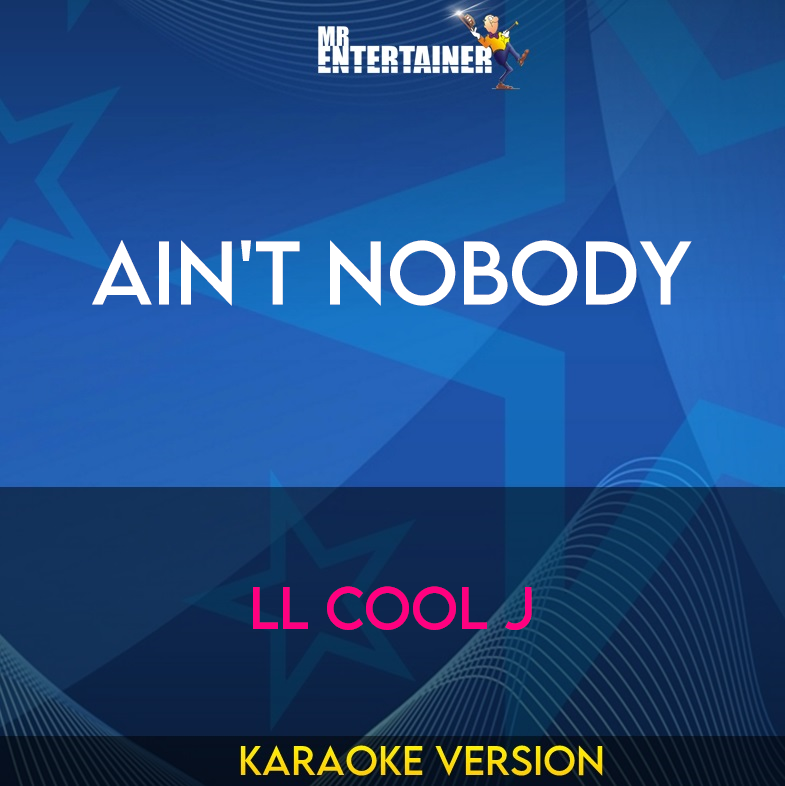 Ain't Nobody - LL Cool J (Karaoke Version) from Mr Entertainer Karaoke