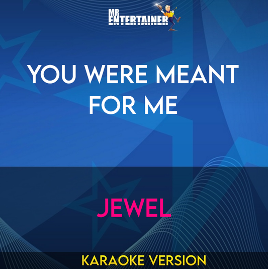 You Were Meant For Me - Jewel (Karaoke Version) from Mr Entertainer Karaoke