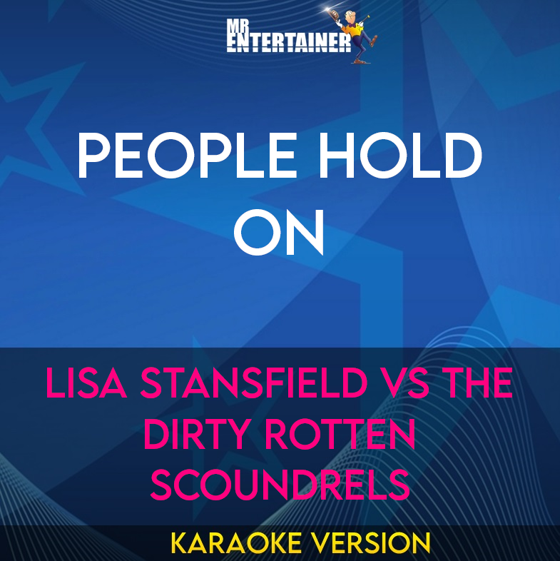 People Hold On - Lisa Stansfield Vs The Dirty Rotten Scoundrels (Karaoke Version) from Mr Entertainer Karaoke