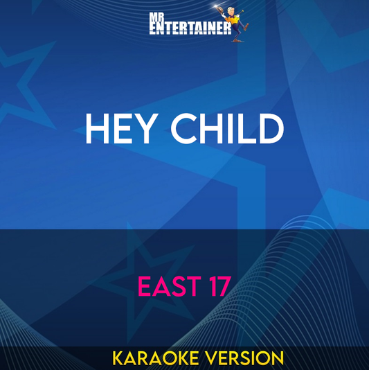 Hey Child - East 17 (Karaoke Version) from Mr Entertainer Karaoke