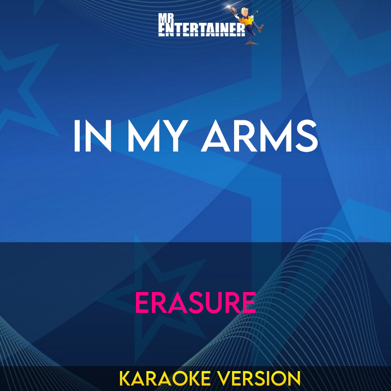 In My Arms - Erasure (Karaoke Version) from Mr Entertainer Karaoke