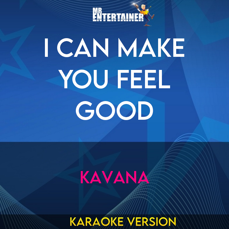 I Can Make You Feel Good - Kavana (Karaoke Version) from Mr Entertainer Karaoke