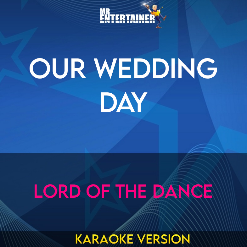 Our Wedding Day - Lord Of The Dance (Karaoke Version) from Mr Entertainer Karaoke