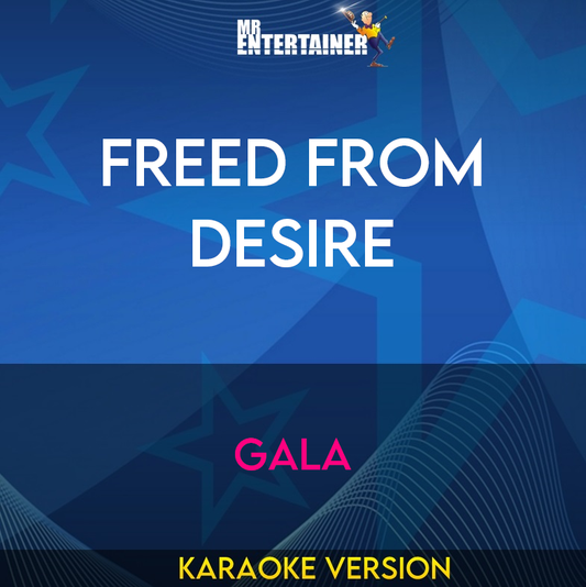 Freed From Desire - Gala (Karaoke Version) from Mr Entertainer Karaoke