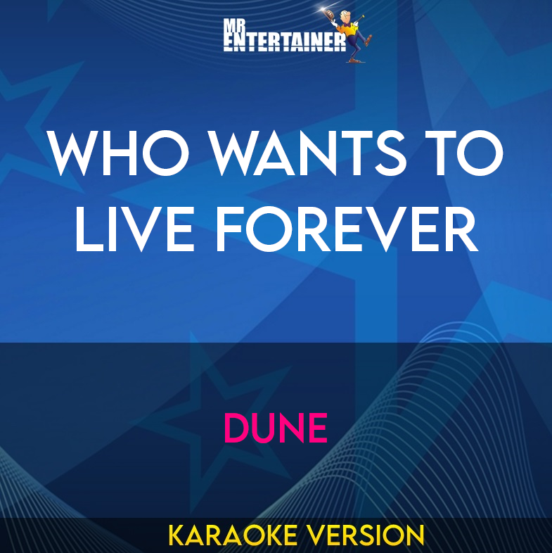 Who Wants To Live Forever - Dune (Karaoke Version) from Mr Entertainer Karaoke