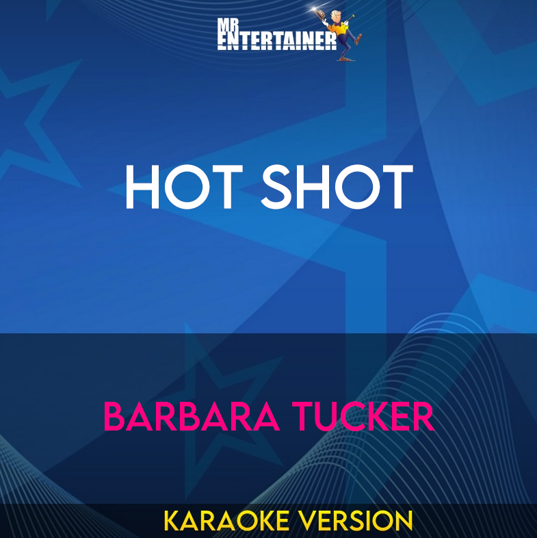 Hot Shot - Barbara Tucker (Karaoke Version) from Mr Entertainer Karaoke