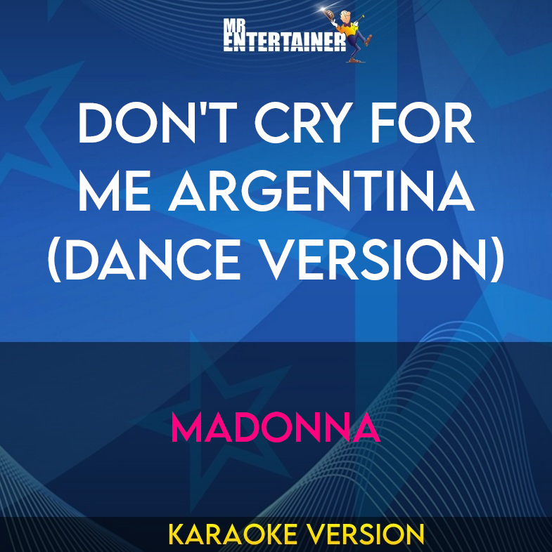 Don't Cry For Me Argentina (Dance Version) - Madonna (Karaoke Version) from Mr Entertainer Karaoke