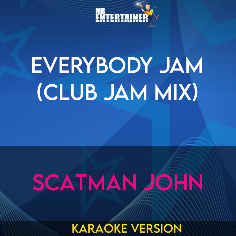 Everybody Jam (Club Jam Mix) - Scatman John (Karaoke Version) from Mr Entertainer Karaoke