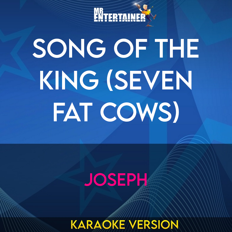 Song Of The King (Seven Fat Cows) - Joseph (Karaoke Version) from Mr Entertainer Karaoke