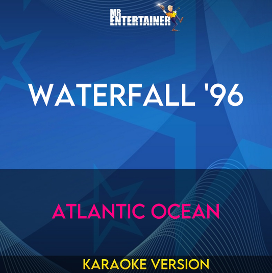 Waterfall '96 - Atlantic Ocean (Karaoke Version) from Mr Entertainer Karaoke