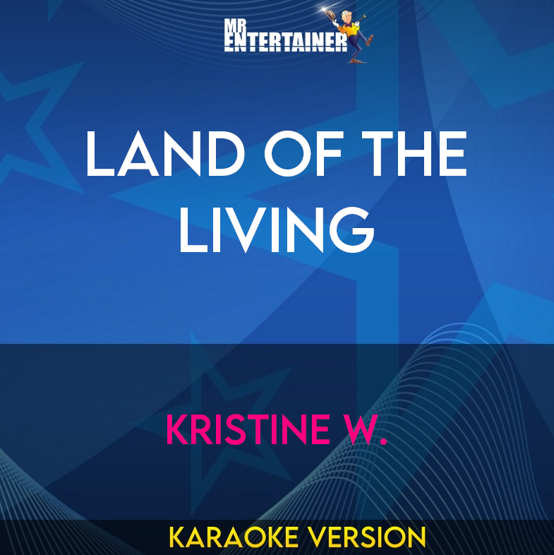 Land Of The Living - Kristine W. (Karaoke Version) from Mr Entertainer Karaoke