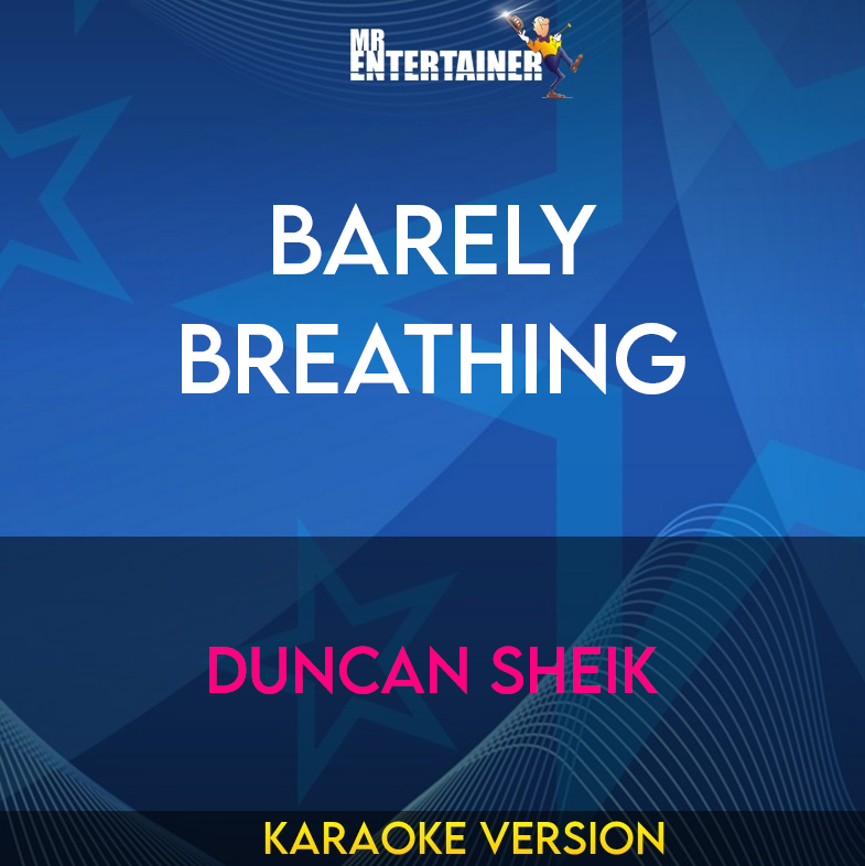 Barely Breathing - Duncan Sheik (Karaoke Version) from Mr Entertainer Karaoke