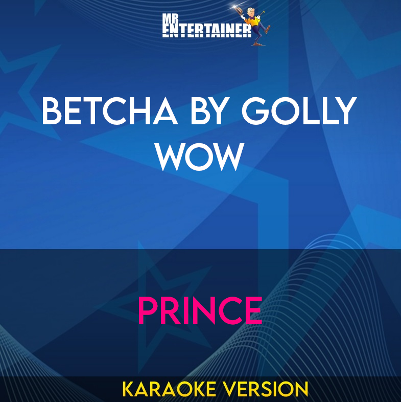 Betcha By Golly Wow - Prince (Karaoke Version) from Mr Entertainer Karaoke