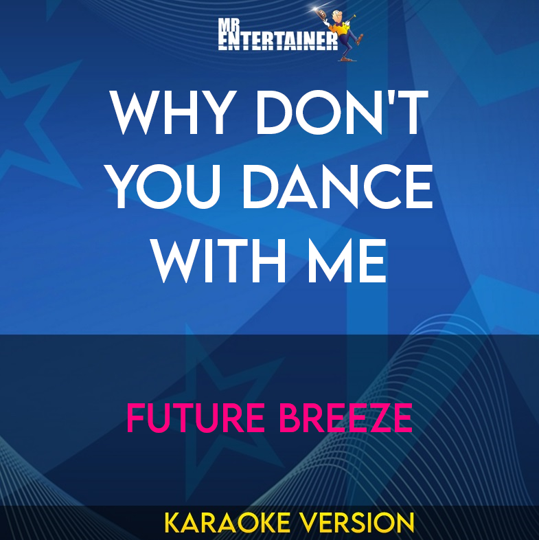 Why Don't You Dance With Me - Future Breeze (Karaoke Version) from Mr Entertainer Karaoke