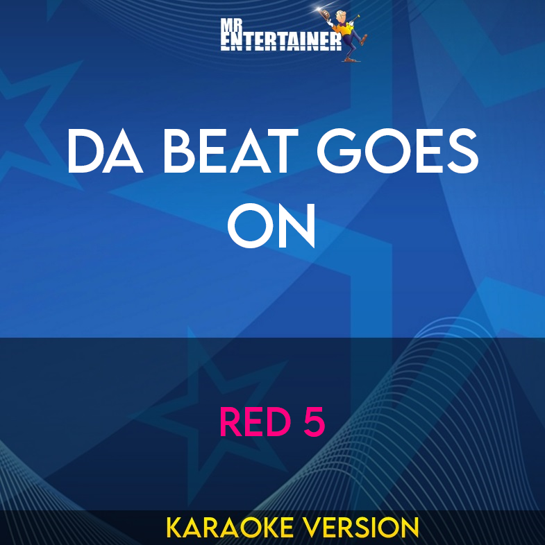 Da Beat Goes On - Red 5 (Karaoke Version) from Mr Entertainer Karaoke