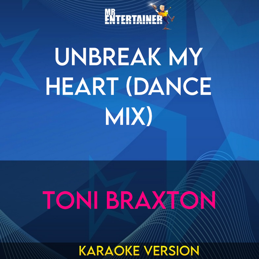 UnBreak My Heart (Dance Mix) - Toni Braxton (Karaoke Version) from Mr Entertainer Karaoke