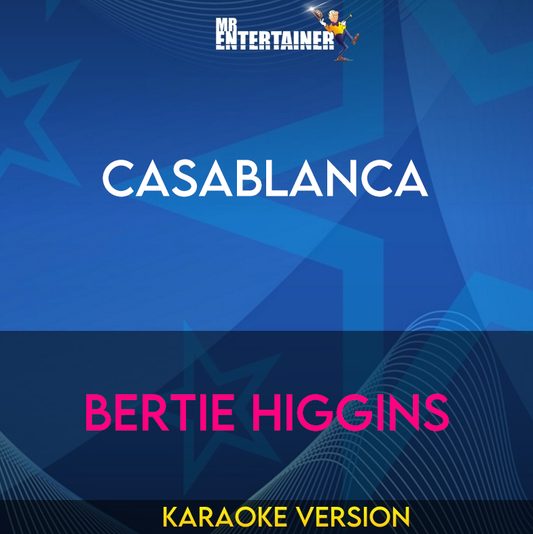 Casablanca - Bertie Higgins (Karaoke Version) from Mr Entertainer Karaoke