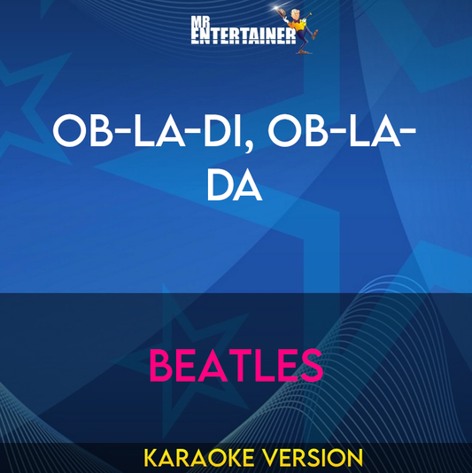 Ob-la-di, Ob-la-da - Beatles (Karaoke Version) from Mr Entertainer Karaoke