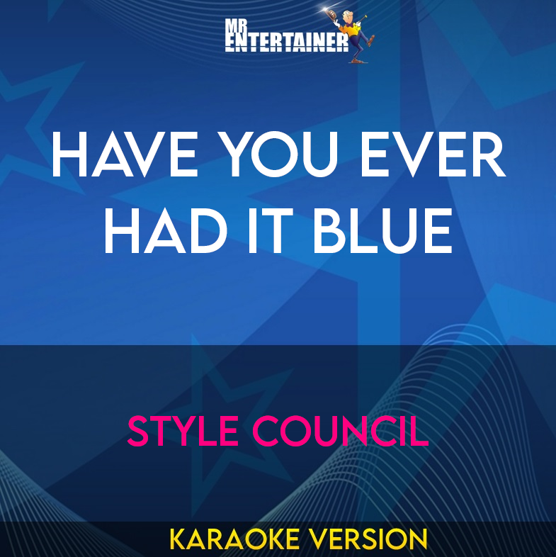 Have You Ever Had It Blue - Style Council (Karaoke Version) from Mr Entertainer Karaoke