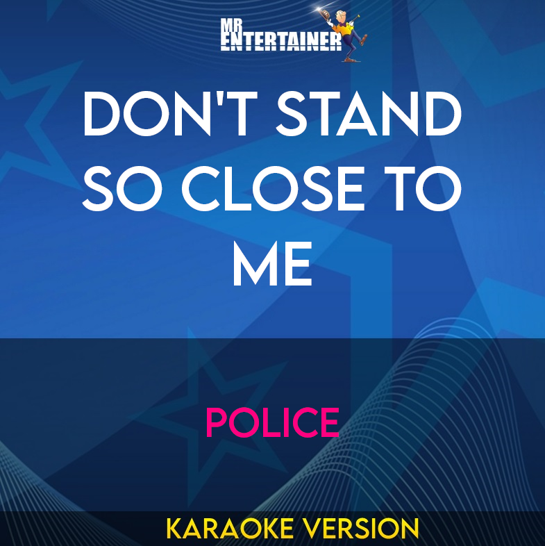 Don't Stand So Close To Me - Police (Karaoke Version) from Mr Entertainer Karaoke