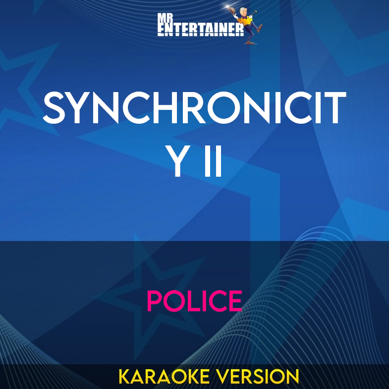 Synchronicity II - Police (Karaoke Version) from Mr Entertainer Karaoke