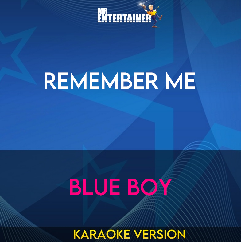 Remember Me - Blue Boy (Karaoke Version) from Mr Entertainer Karaoke