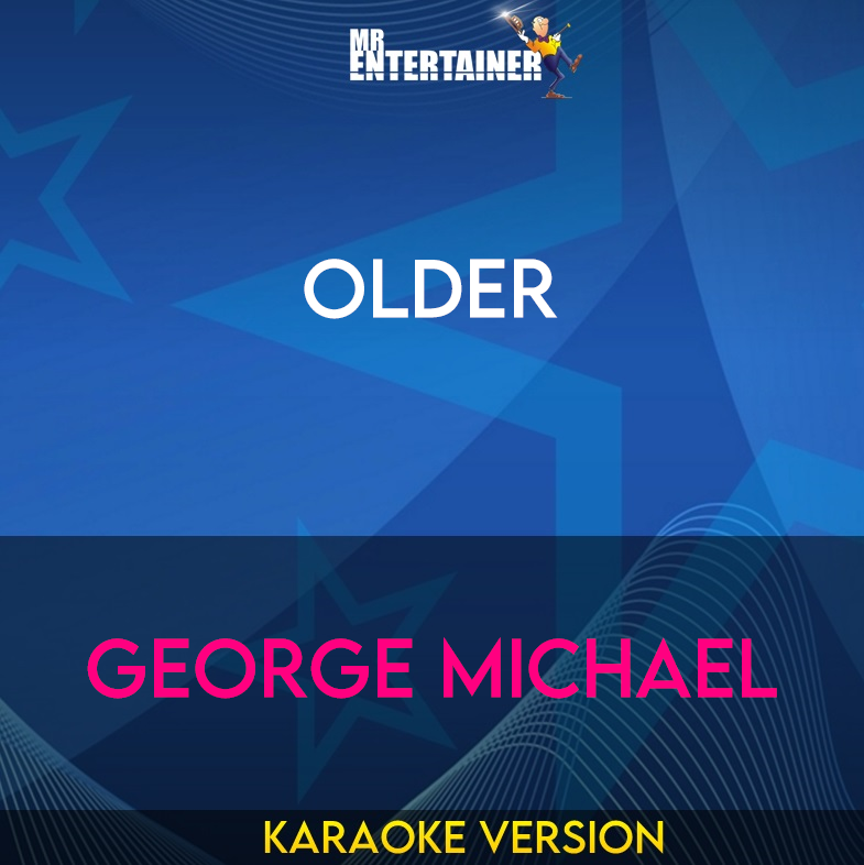 Older - George Michael (Karaoke Version) from Mr Entertainer Karaoke