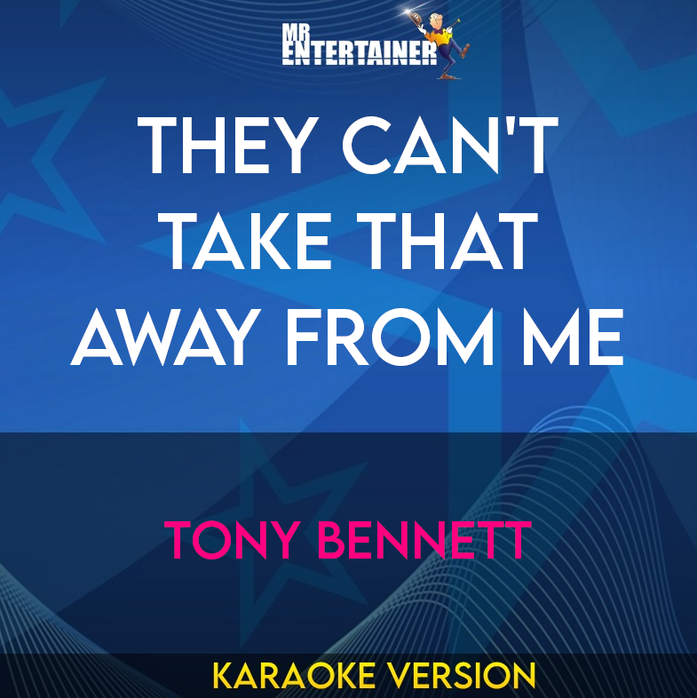 They Can't Take That Away From Me - Tony Bennett (Karaoke Version) from Mr Entertainer Karaoke