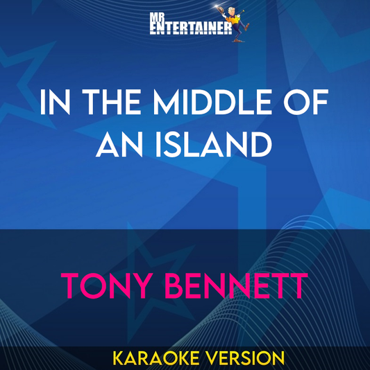 In The Middle Of An Island - Tony Bennett (Karaoke Version) from Mr Entertainer Karaoke