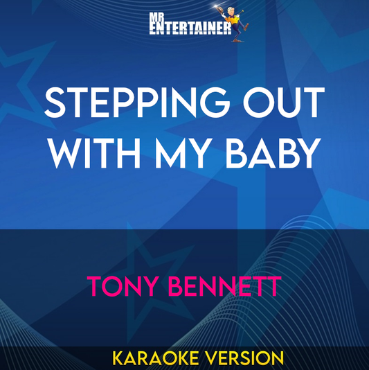 Stepping Out With My Baby - Tony Bennett (Karaoke Version) from Mr Entertainer Karaoke