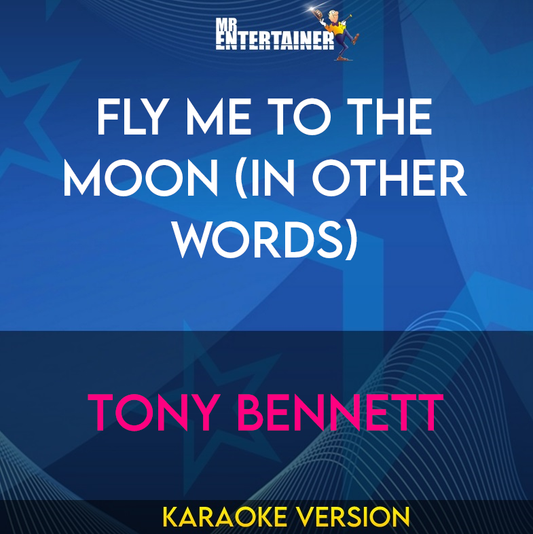 Fly Me To The Moon (In Other Words) - Tony Bennett (Karaoke Version) from Mr Entertainer Karaoke