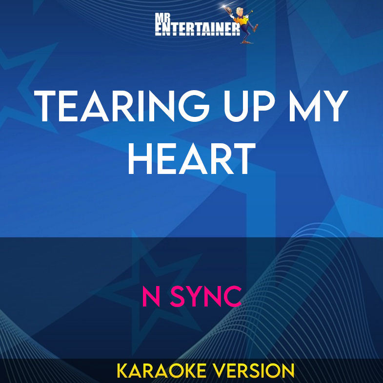 Tearing Up My Heart - N Sync (Karaoke Version) from Mr Entertainer Karaoke