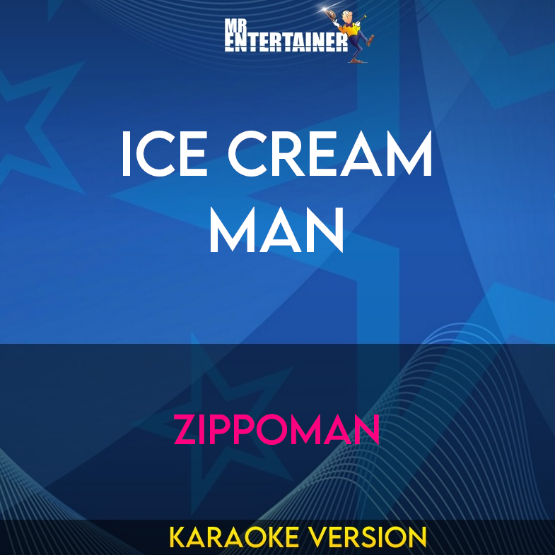 Ice Cream Man - Zippoman (Karaoke Version) from Mr Entertainer Karaoke