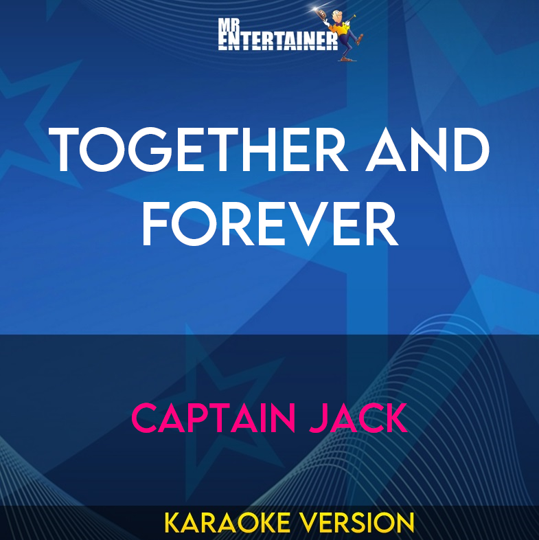 Together And Forever - Captain Jack (Karaoke Version) from Mr Entertainer Karaoke