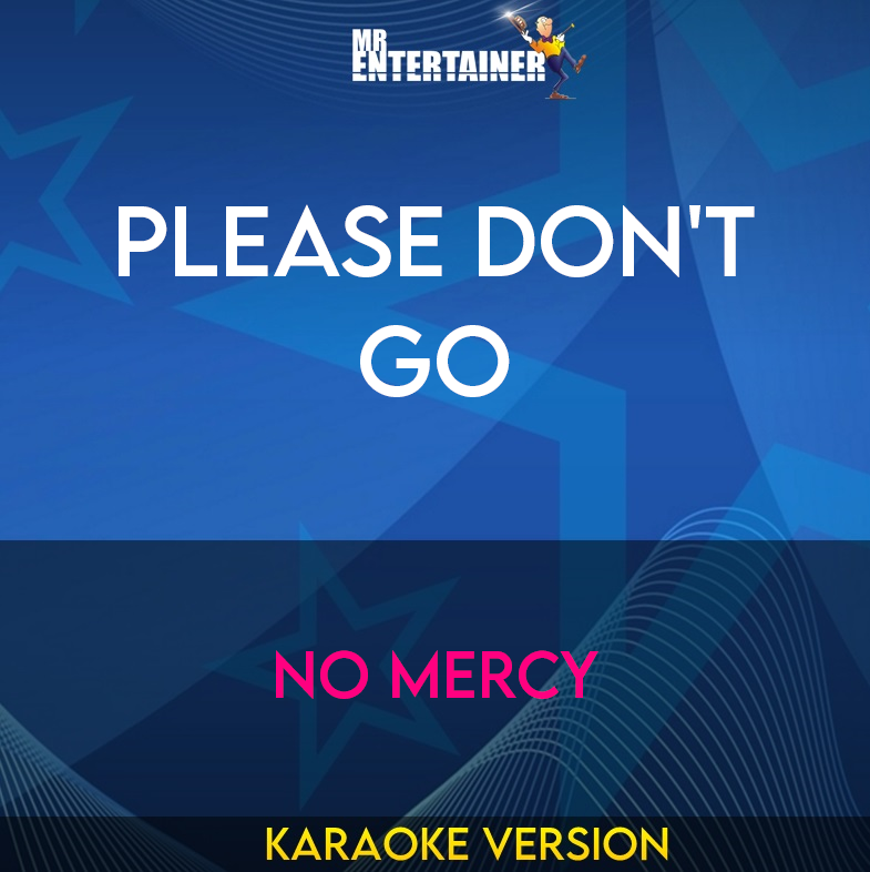 Please Don't Go - No Mercy (Karaoke Version) from Mr Entertainer Karaoke