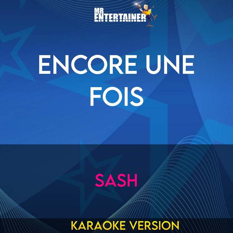 Encore Une Fois - Sash (Karaoke Version) from Mr Entertainer Karaoke