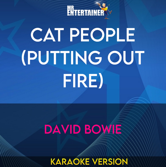 Cat People (Putting Out Fire) - David Bowie (Karaoke Version) from Mr Entertainer Karaoke