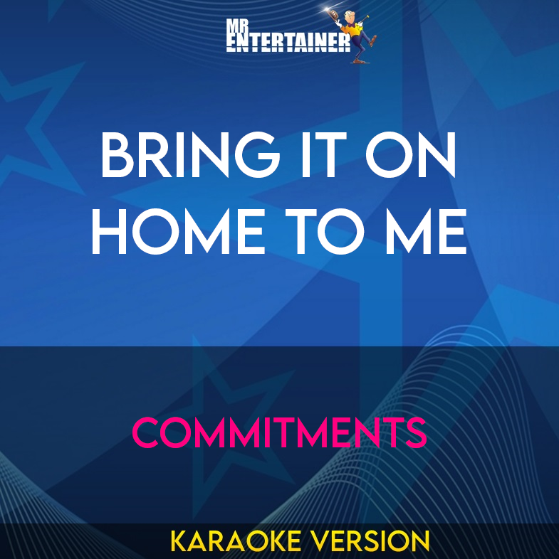 Bring It On Home To Me - Commitments (Karaoke Version) from Mr Entertainer Karaoke