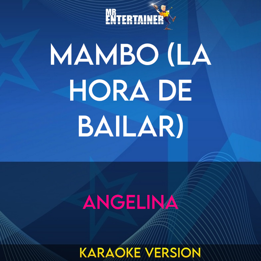 Mambo (la Hora De Bailar) - Angelina (Karaoke Version) from Mr Entertainer Karaoke