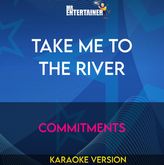 Take Me To The River - Commitments (Karaoke Version) from Mr Entertainer Karaoke